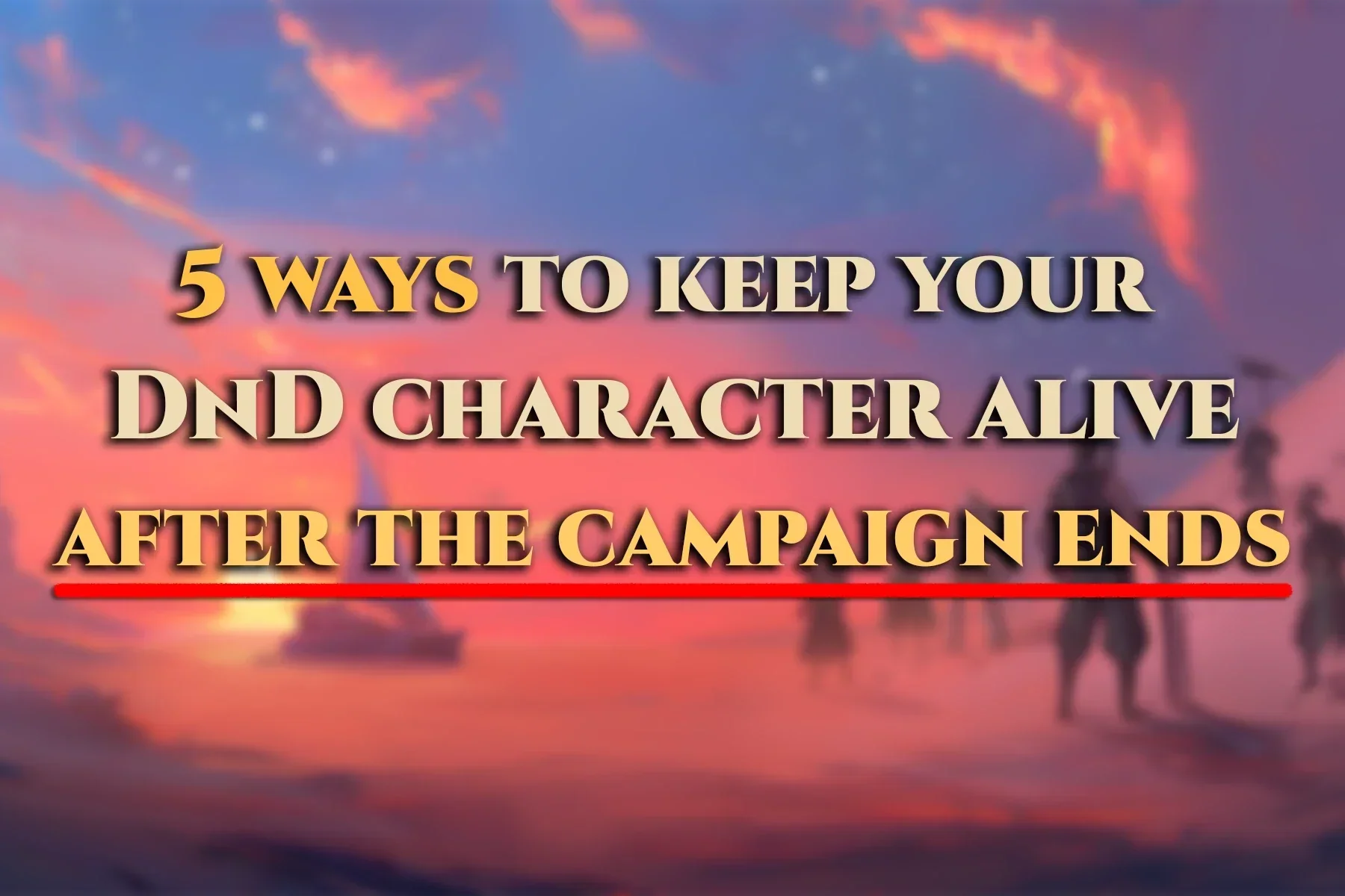 5 ways to keep your DnD character alive after the campaign ends
